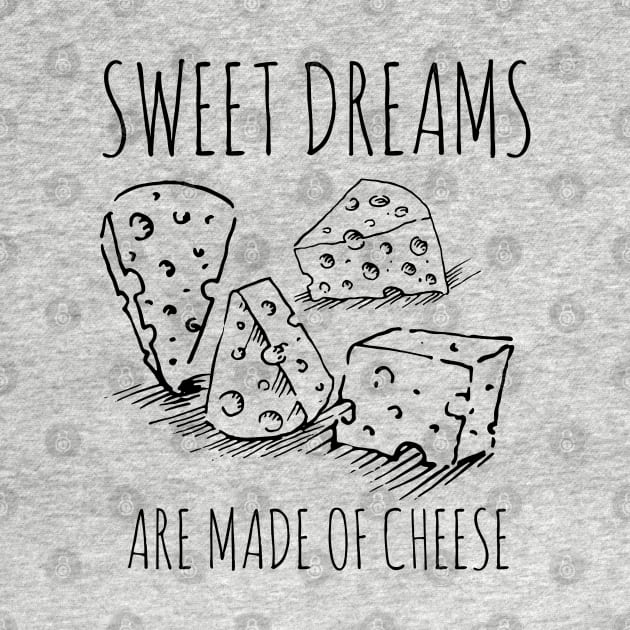 sweet dreams are made of cheese Funny cooking quotes by CookingLove